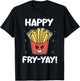 French Fries Anime Lover Funny Happy Fry-yay Quote Potatoes T-Shirt - T-Shirt | Black