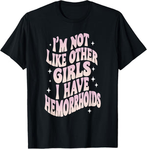 Embarrassing Funny Girl Hemorrhoid Meme I'm Not Like Other Girls T-Shirt - T-Shirt | Black