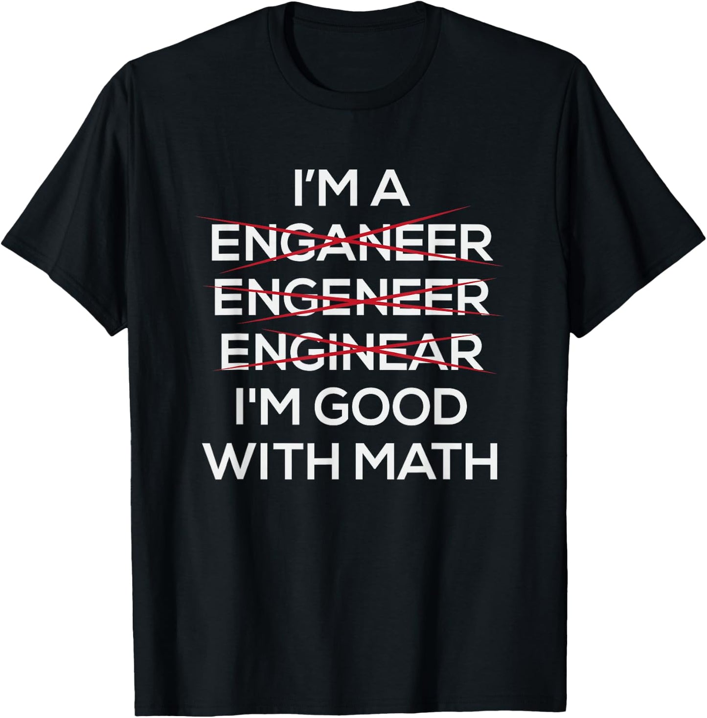 Im An Engineer Good At Math T-Shirt - T-Shirt | Black
