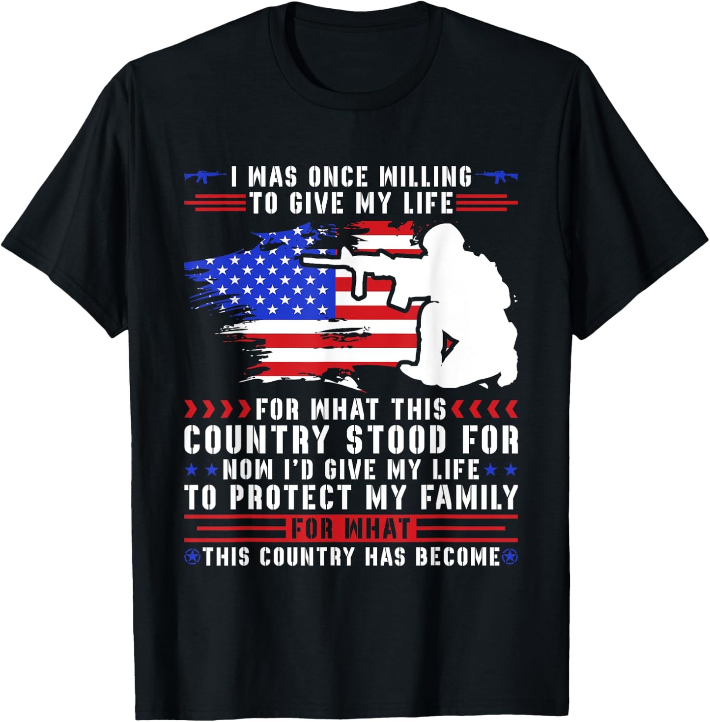 I Was Once Willing To Give My Life For What This Country T-Shirt - T-Shirt | Black