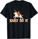 Joust Do It Funny Knight Medieval Jousting Ren Faire T-Shirt - T-Shirt | Black