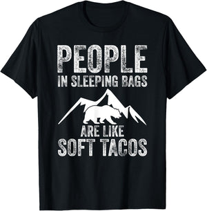 People In Sleeping Bags Are Like Soft Tacos Campers T-Shirt - T-Shirt | Black