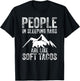 People In Sleeping Bags Are Like Soft Tacos Campers T-Shirt - T-Shirt | Black