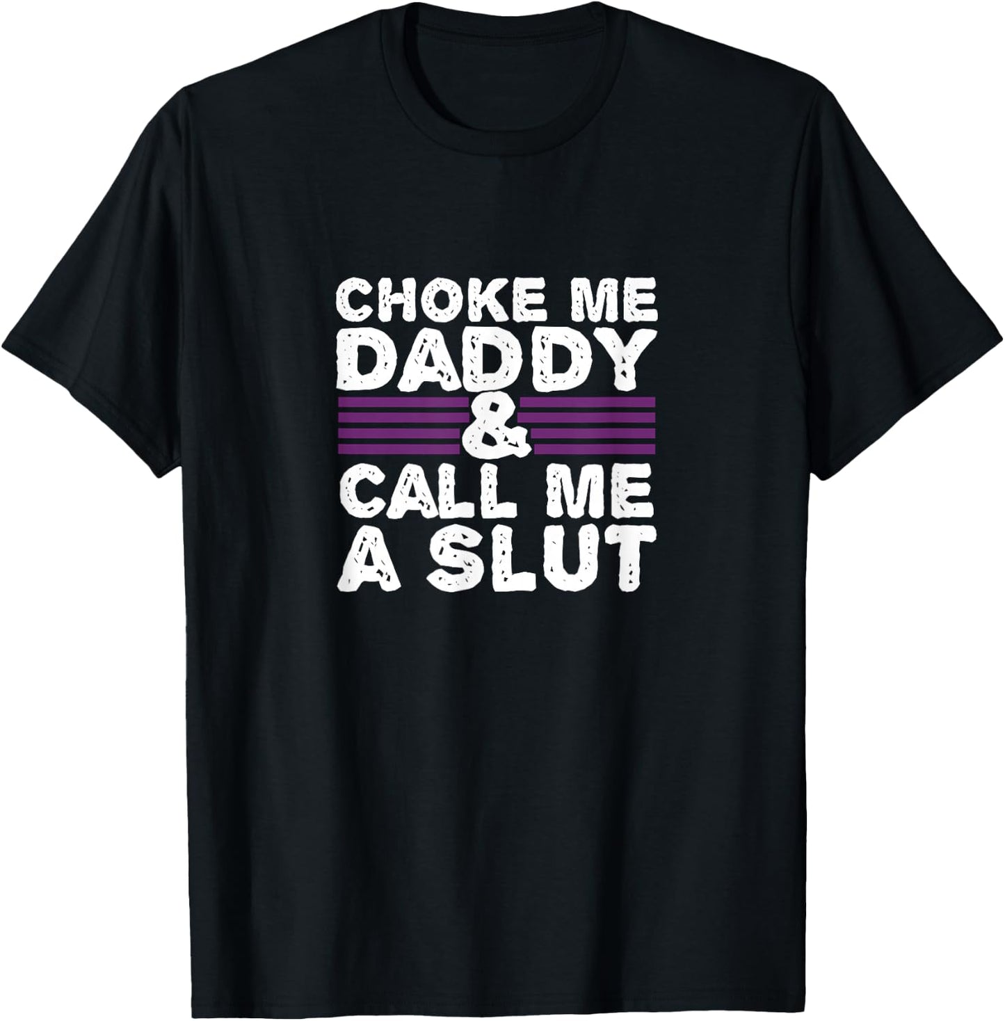 Choke Me Daddy | Kinky DDLG BDSM Sexy Naughty Cute Adult Small T-Shirt - T-Shirt | Black