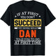 If At First You Don't Succeed Try Doing What Dan Told You T-Shirt - T-Shirt | Black