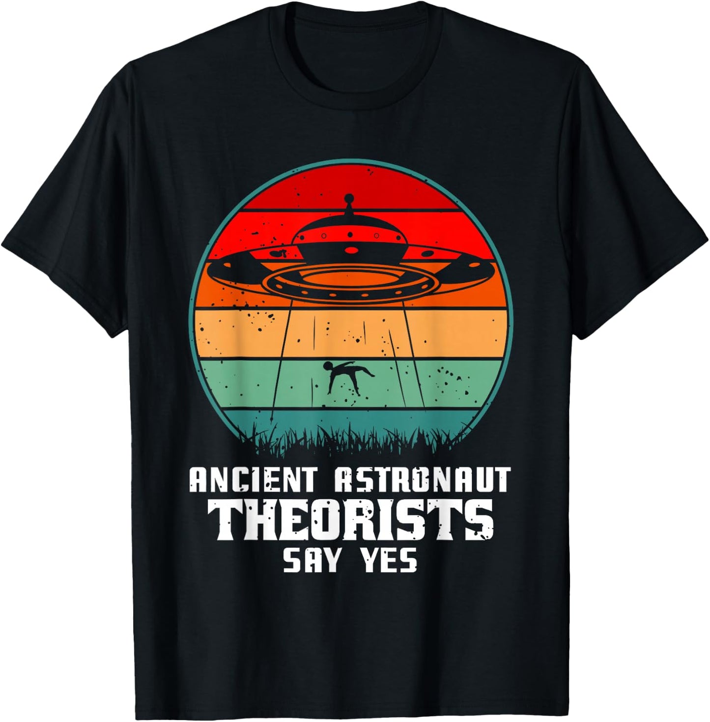 Ancient Astronaut Theorists Say Yes Alien Alien UFO T-Shirt - T-Shirt | Black