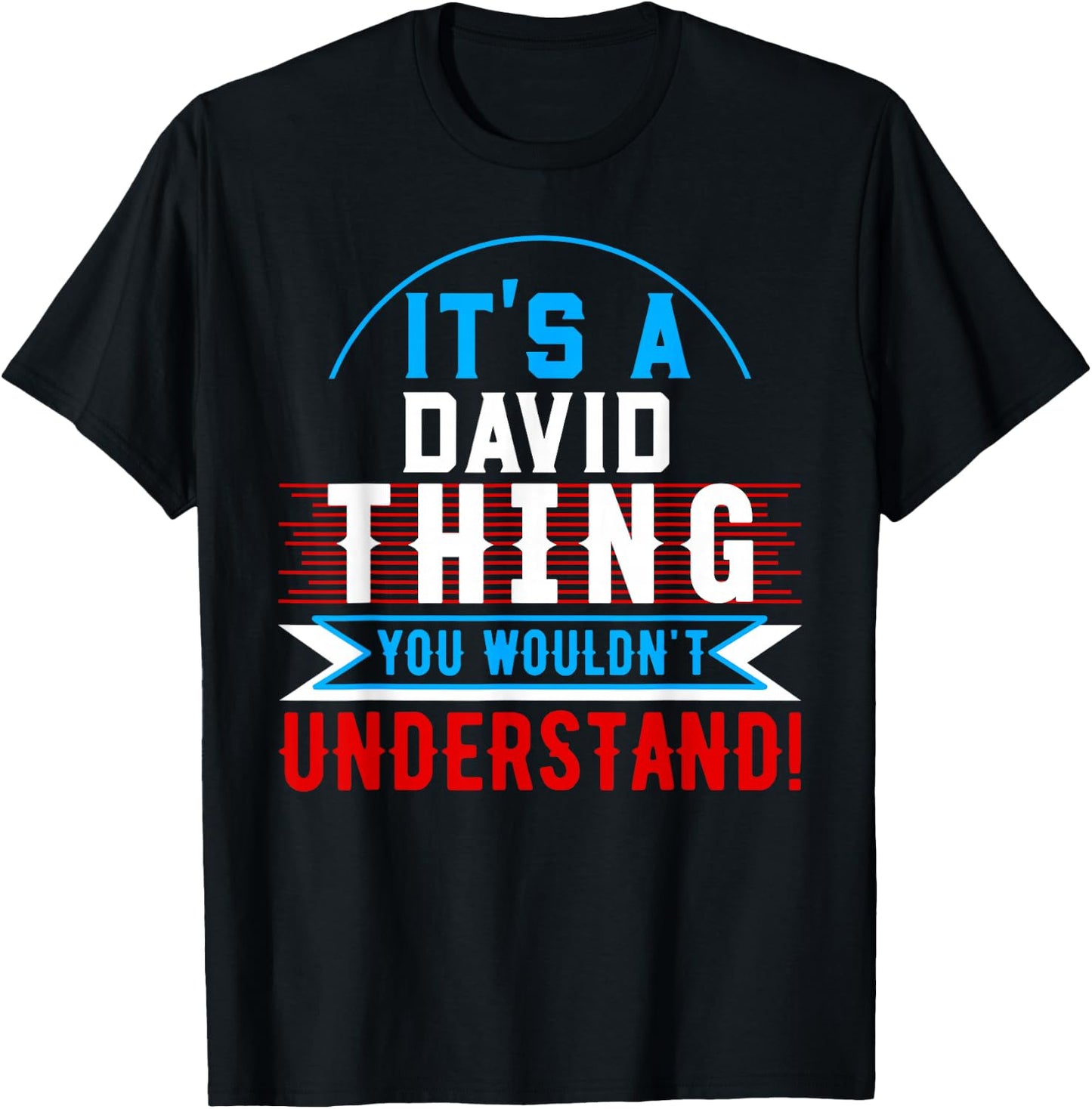 It's A DAVID Thing You Wouldn't Understand DAVID T-Shirt - T-Shirt | Black