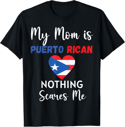 My Mom Is Puerto Rican Nothing Scares Me Proud Son Daughter T-Shirt - T-Shirt | Black
