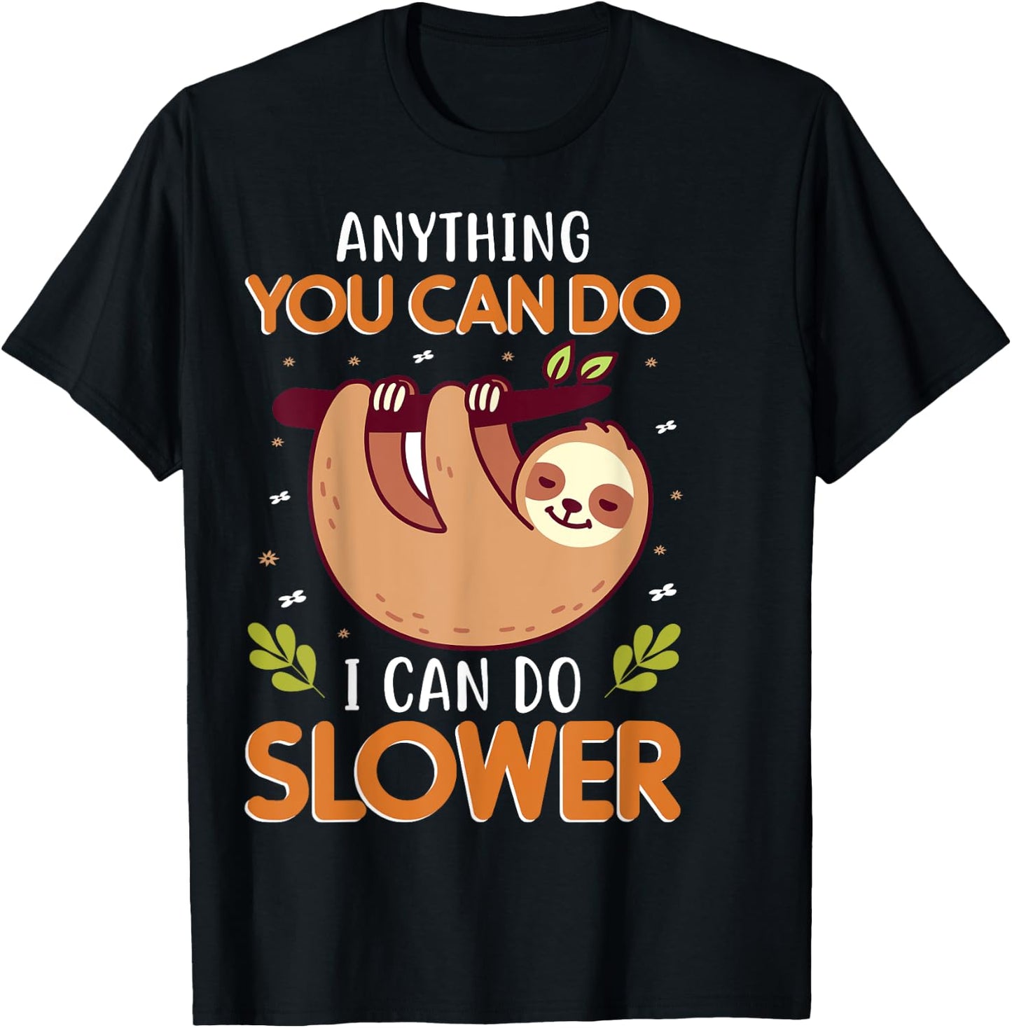 Anything You Can Do I Can Do Slower T-Shirt - T-Shirt | Black