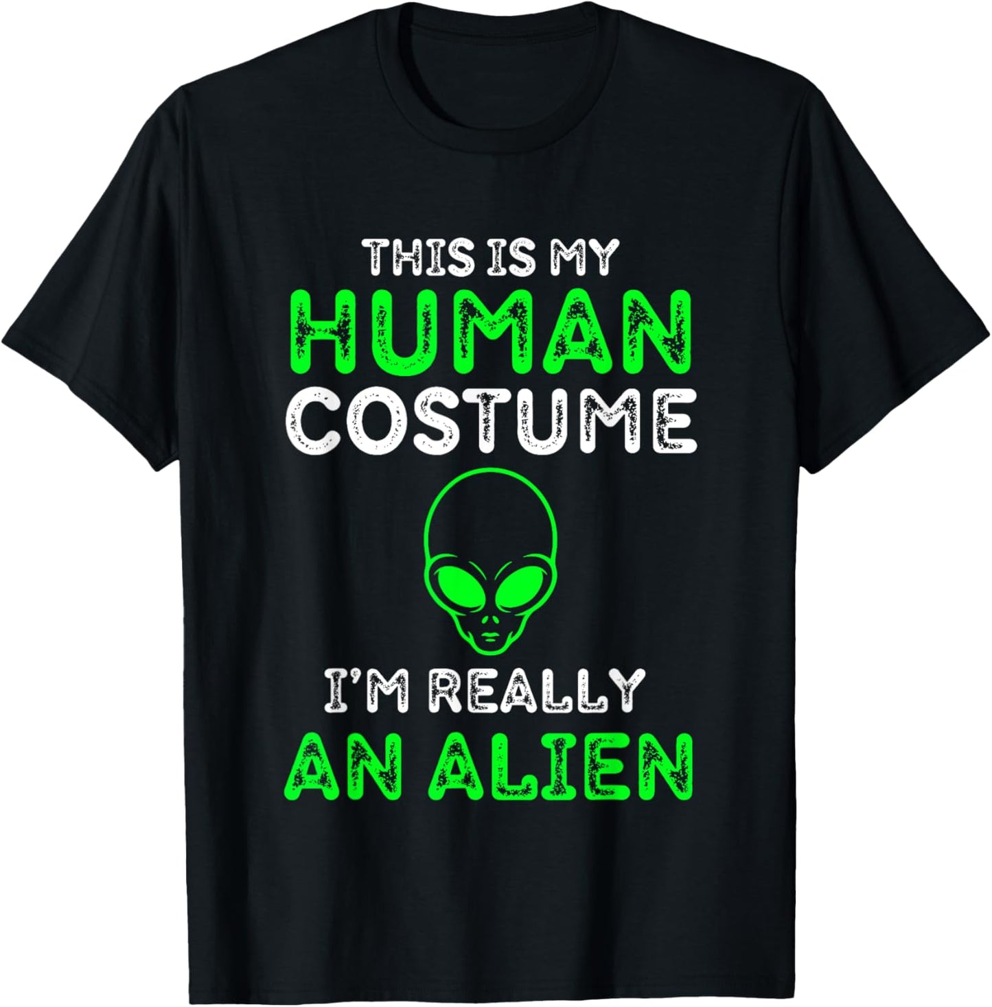 This Is My Human Costume I'm Really An Alien Funny UFO T-Shirt - T-Shirt | Black