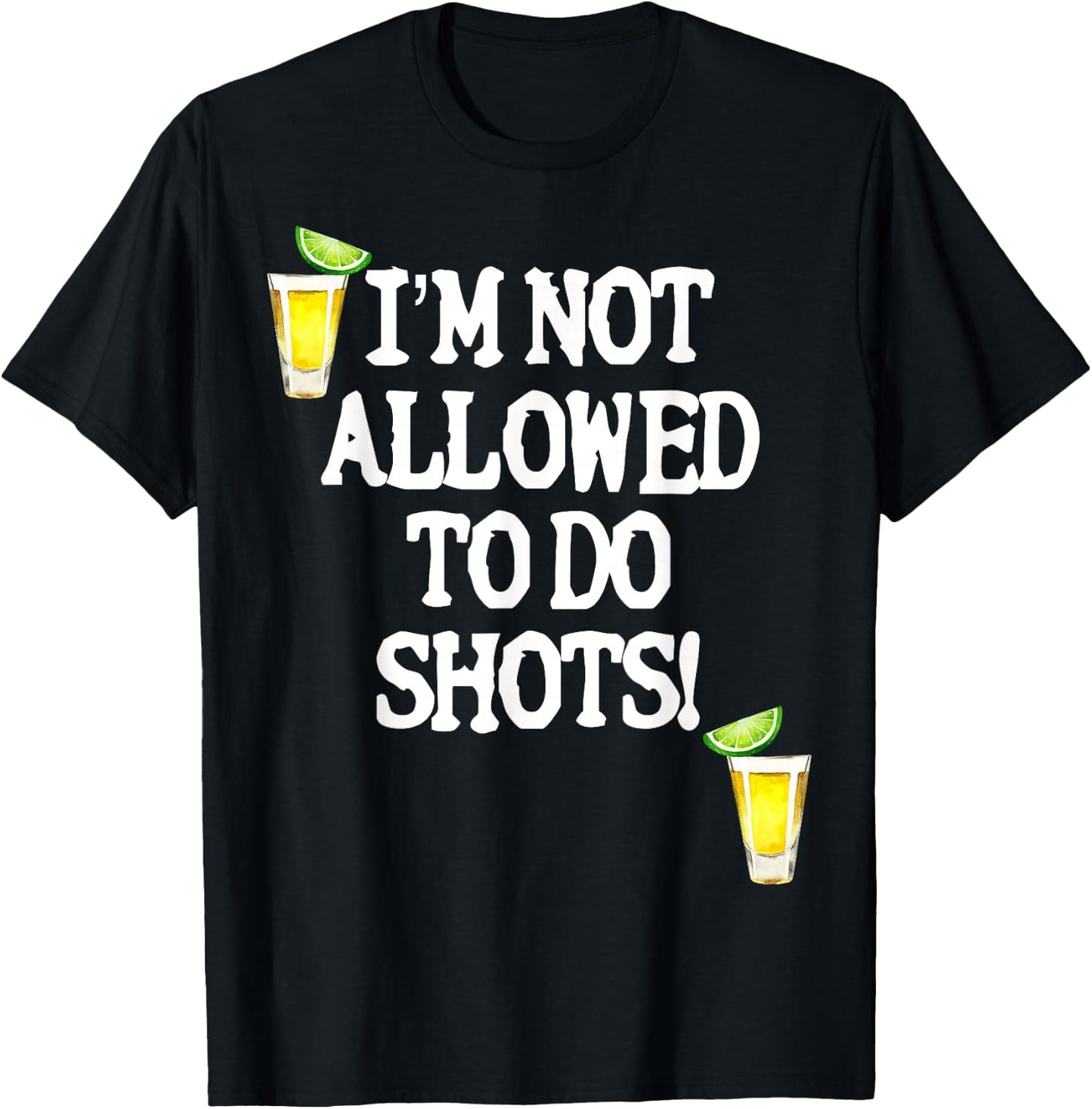Not allowed to do shots funny alcohol slogan tequila party T-Shirt - T-Shirt | Black