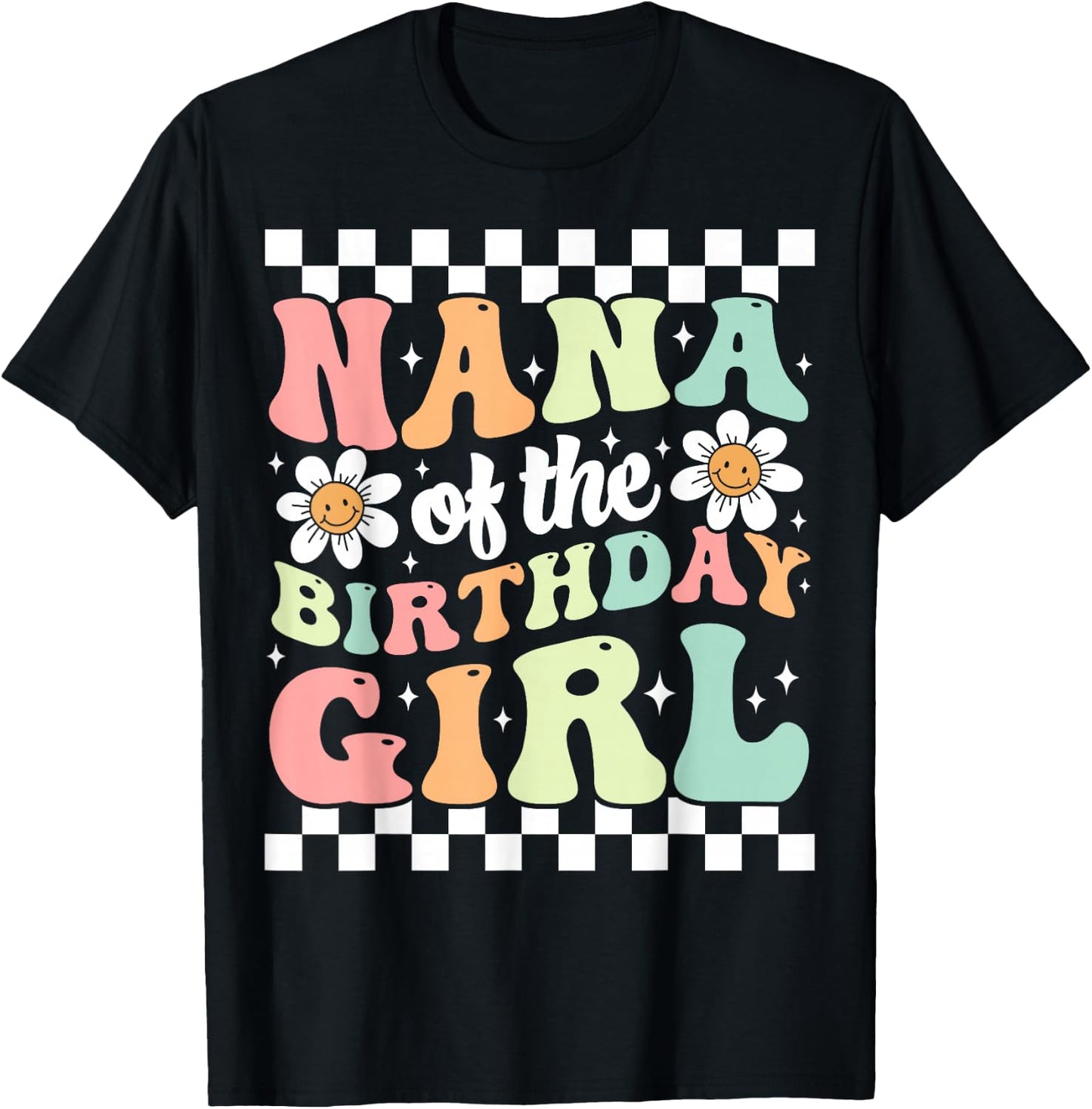 Nana of The Birthday Girl Cute Family Groovy Birthday Party T-Shirt - T-Shirt | Black