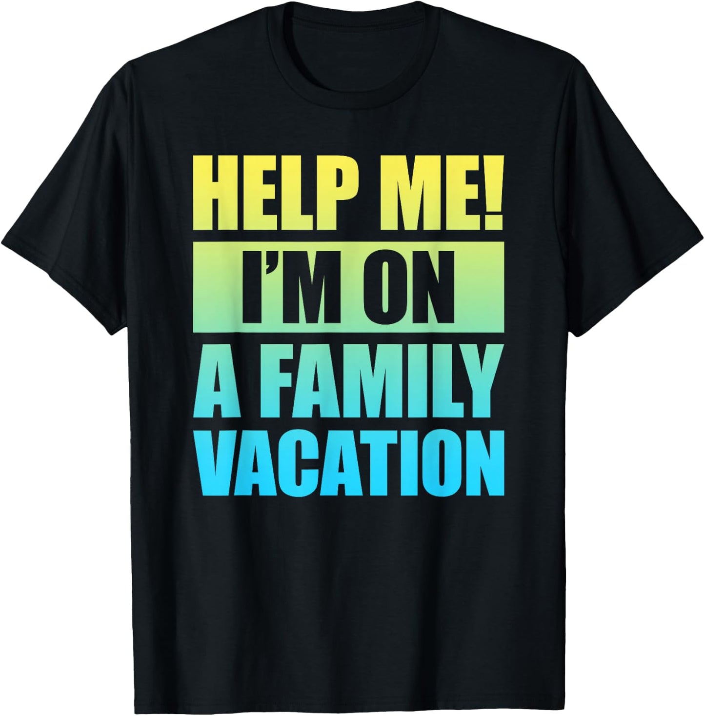 Help Me I'm On A Family Vacation T-Shirt - T-Shirt | Black