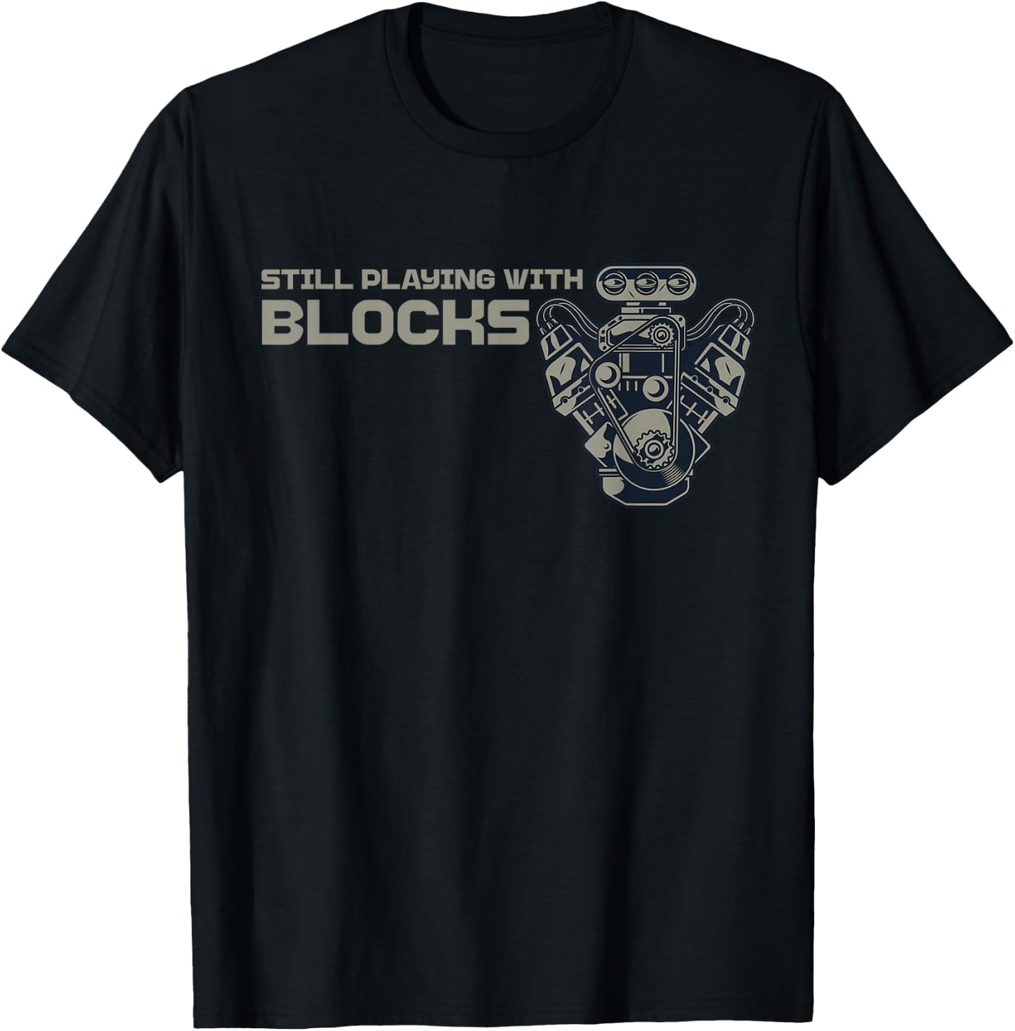 Still Playing with Blocks Funny Car Guy Engine Mechanic Men T-Shirt - T-Shirt | Black