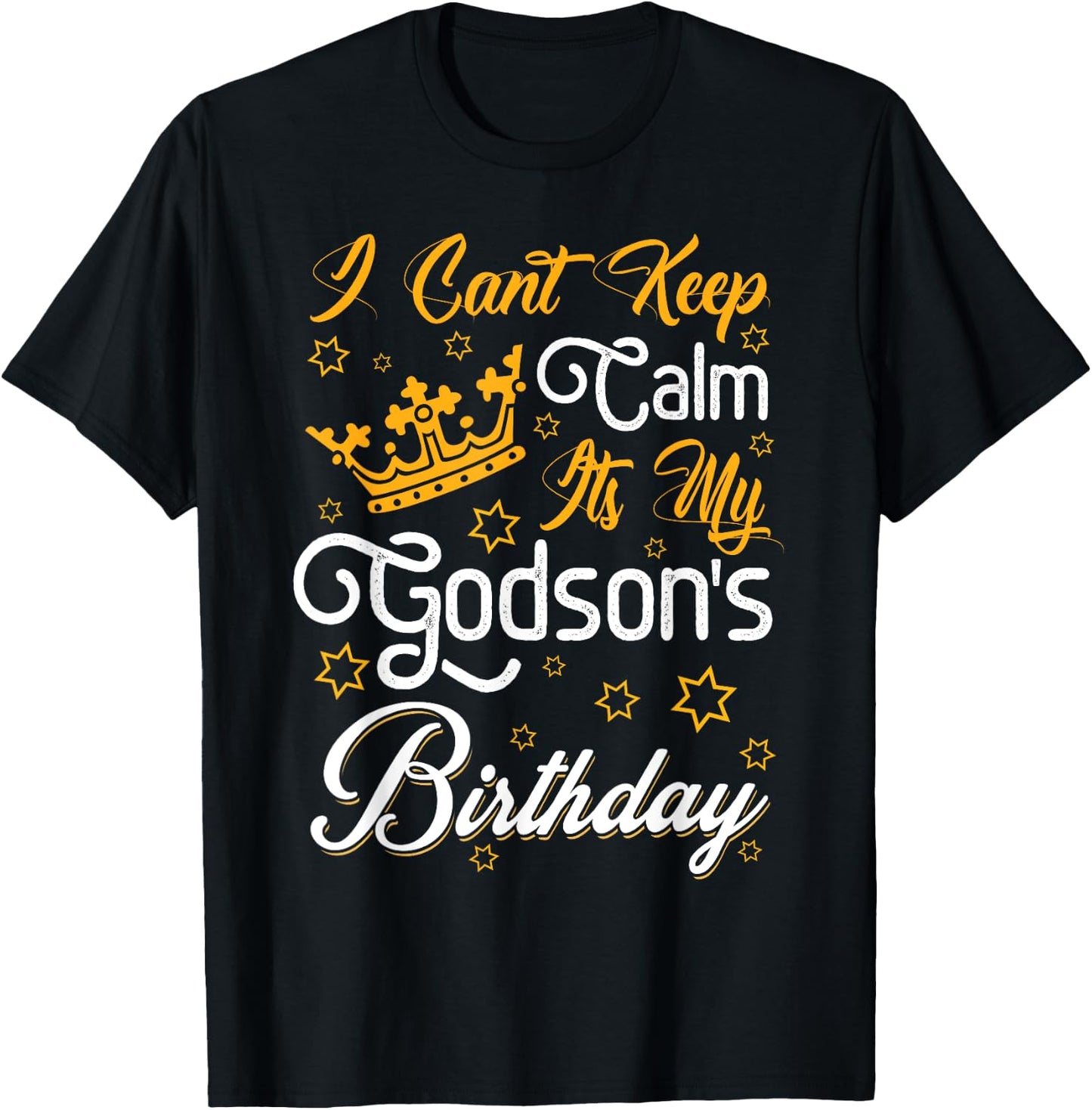 I Cant Keep Calm Its My Godson's Birthday Party Funny T-Shirt - T-Shirt | Black