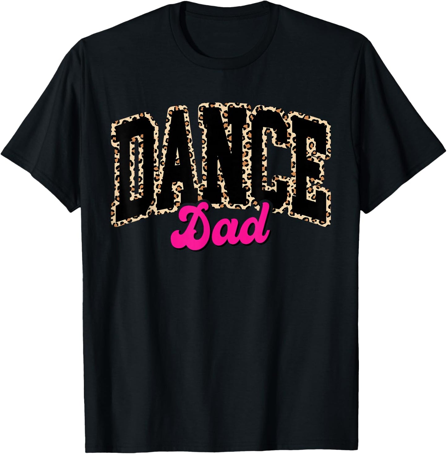 Dance Dad Leopard Dancing Family Life Girls Men Dancer T-Shirt - T-Shirt | Black