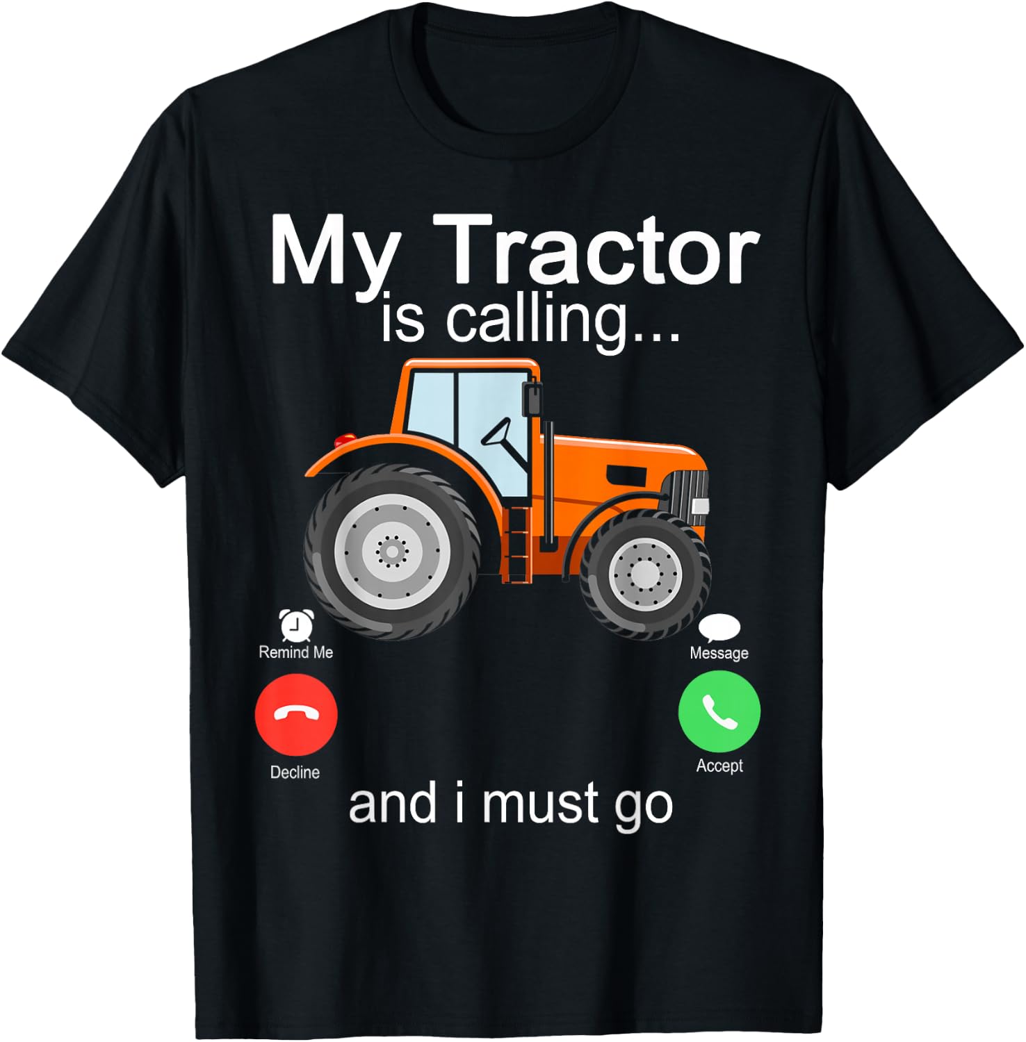 My Tractor Is Calling and I Must Go Tractor lovers Gifts T-Shirt - T-Shirt | Black