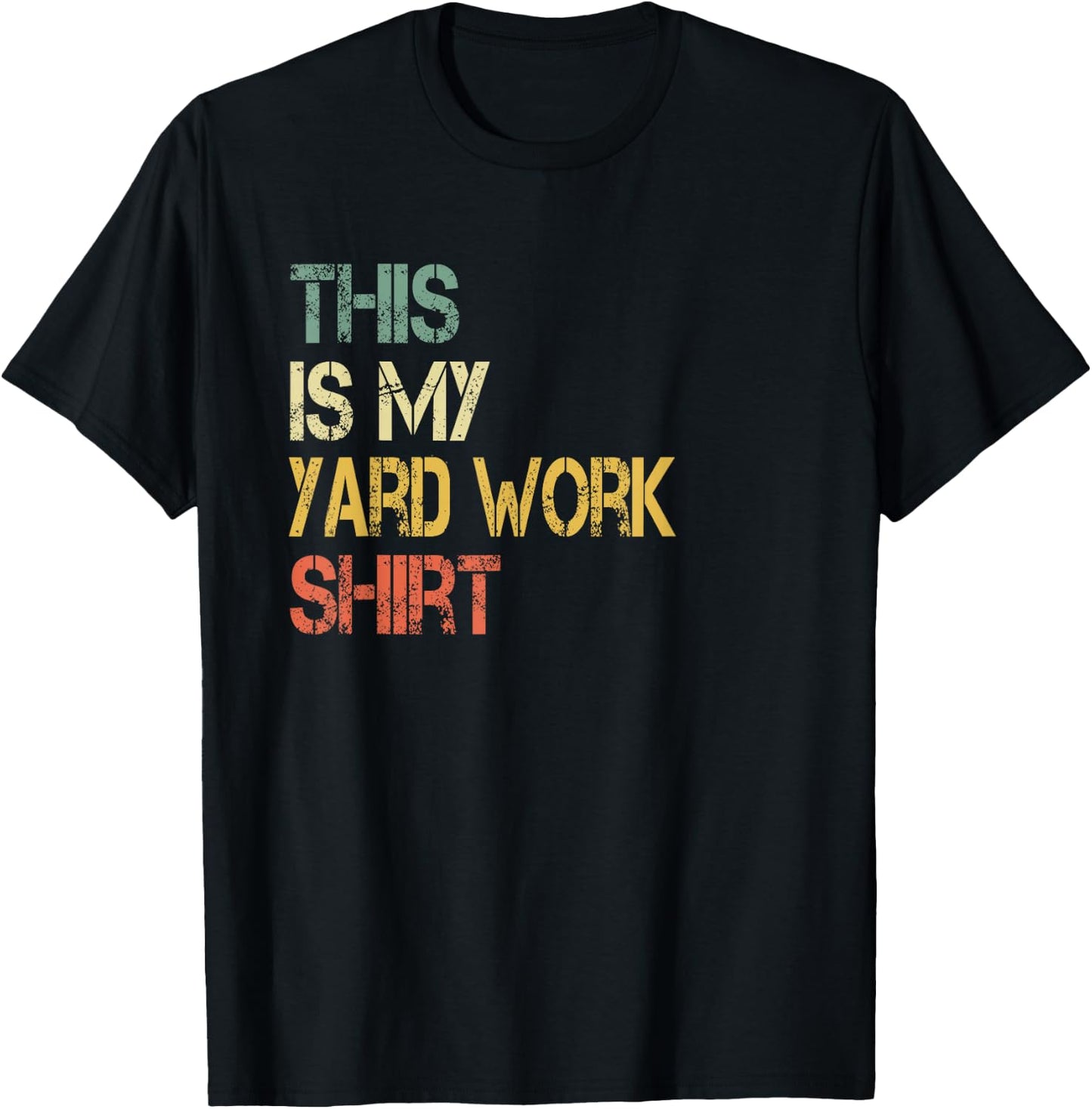 Funny This is My Yard Work Shirt Love Outdoors Cutting Grass T-Shirt - T-Shirt | Black