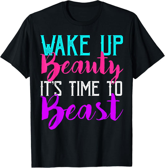 Wake Up Beauty It's Time To Beast Gym Workout T-Shirt - T-Shirt | Black