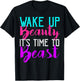 Wake Up Beauty It's Time To Beast Gym Workout T-Shirt - T-Shirt | Black