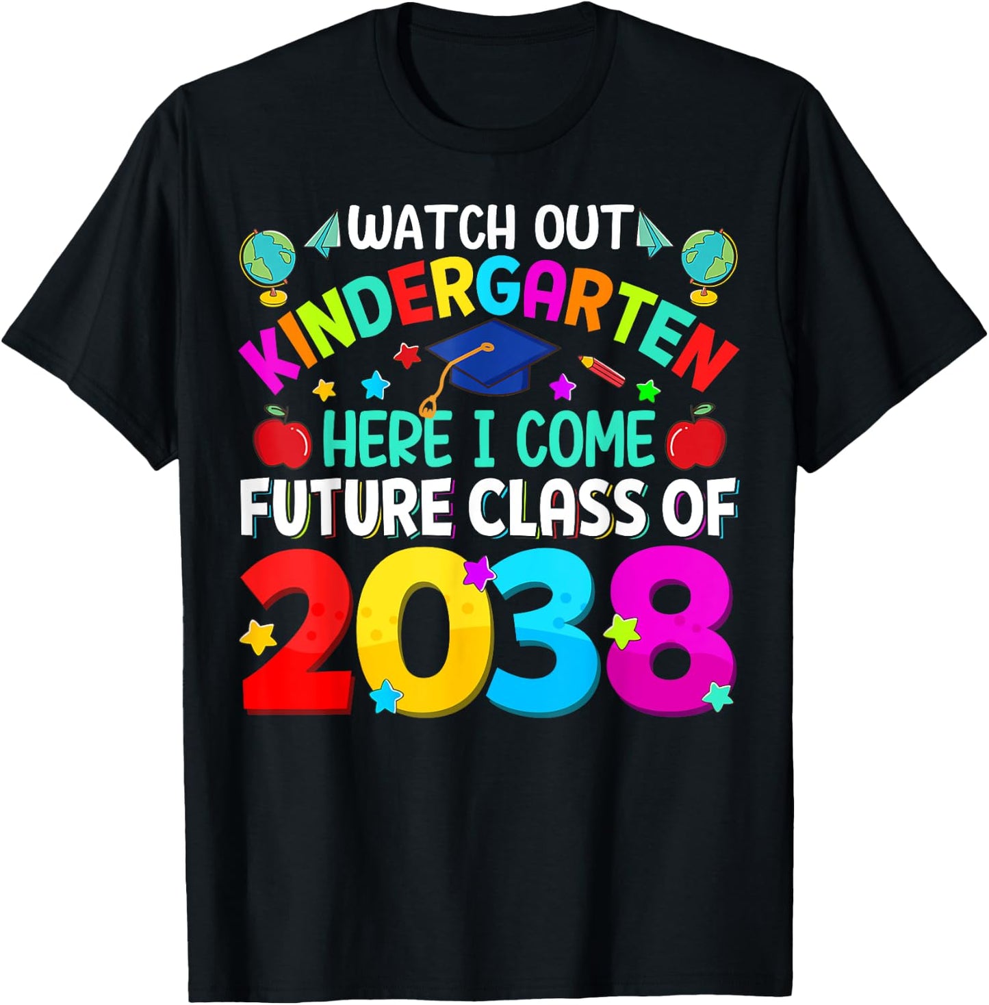 Watch Out Kindergarten Here I Come Future Class Of 2038 T-Shirt - T-Shirt | Black