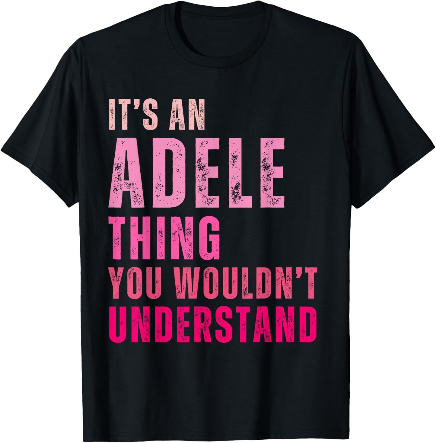 It's An Adele Thing You Wouldn't Understand Adele T-Shirt - T-Shirt | Black