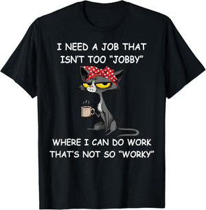 Funny I Need A Job That Isn't Too Jobby Adults , Black, Small, Short Sleeve, Classic Fit, Polyester 100% T-Shirt - T-Shirt | Black