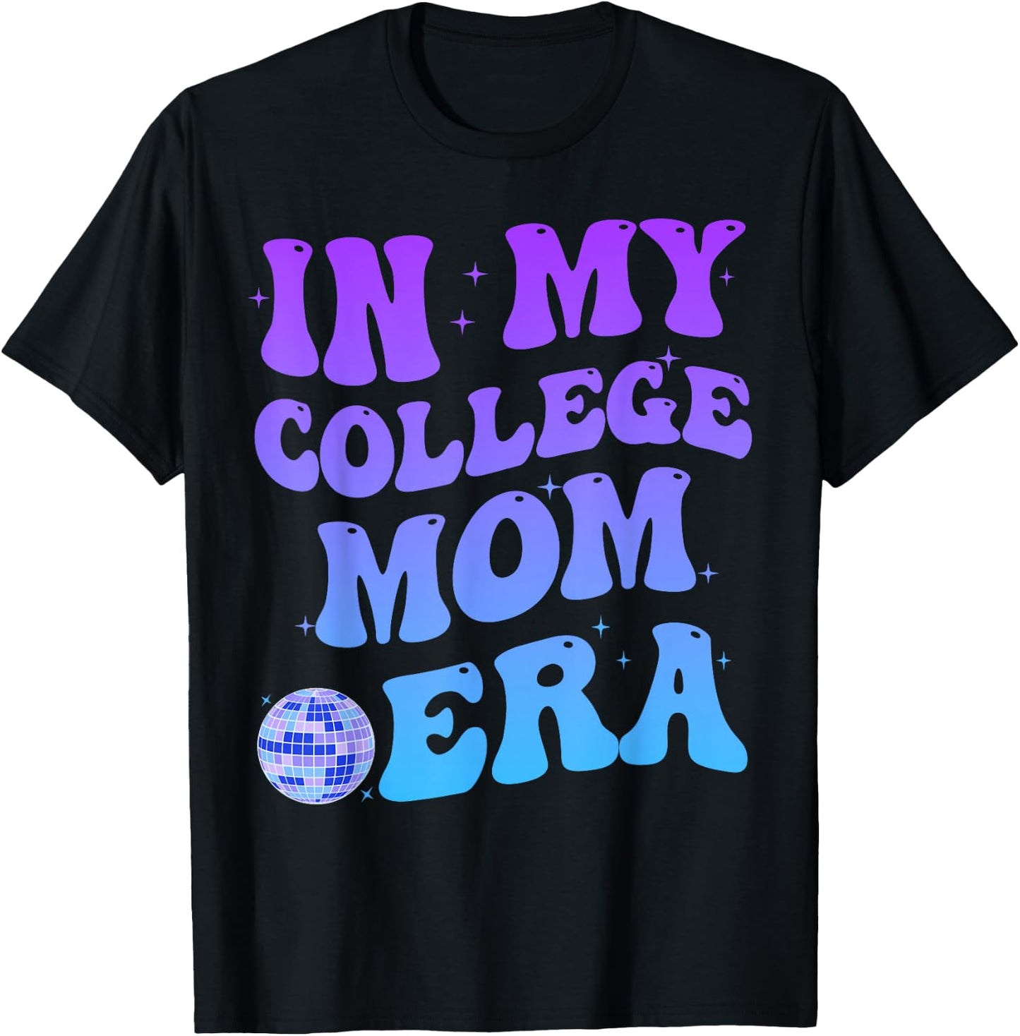 In My College Mom Era College Graduation for Mom T-Shirt - T-Shirt | Black