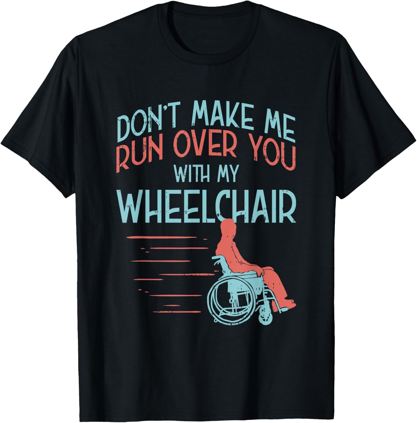 Funny Gift People in A Wheelchair Or Amputee T-Shirt - T-Shirt | Black