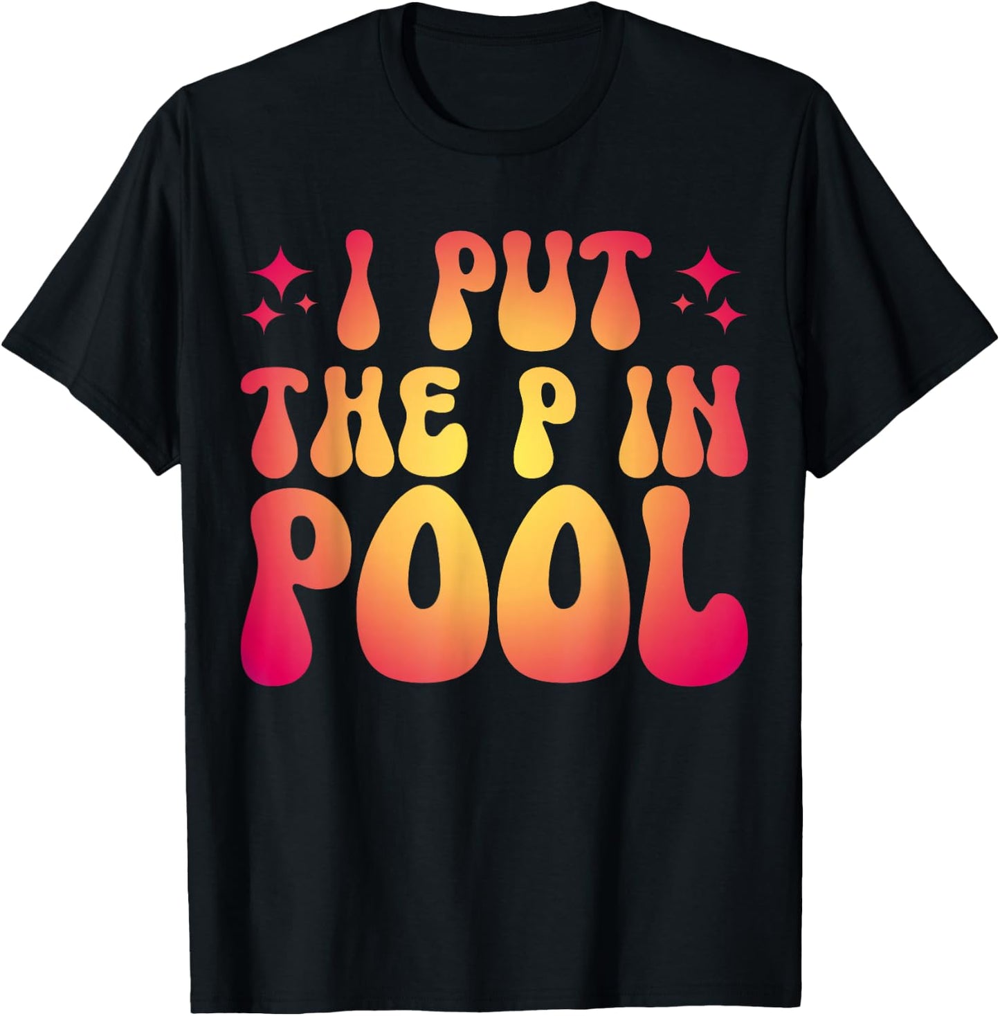 I Put The P In Pool T-Shirt - T-Shirt | Black
