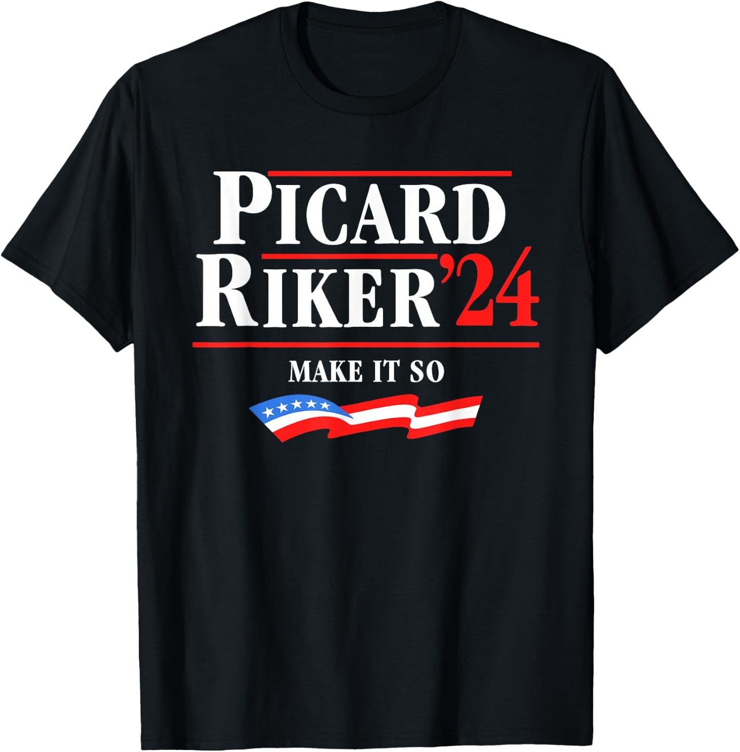 Picard Riker 2024 Make It So American Flag Funny Political T-Shirt - T-Shirt | Black