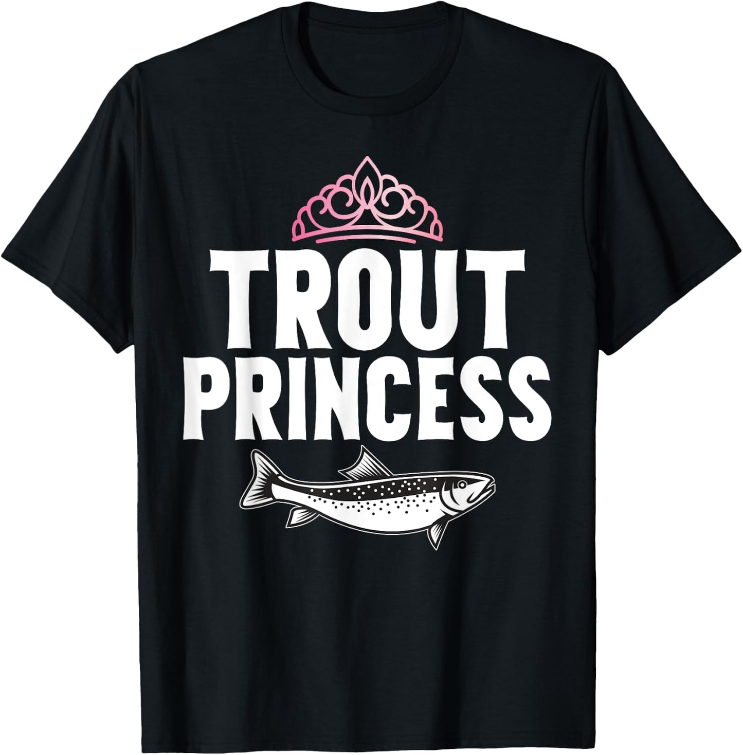 Trout Gifts Trout Princess Trout - Women's Fishing - Black - Small - - Short Sleeve - Classic Fit - Polyester 100% - Imported T-Shirt - T-Shirt | Black