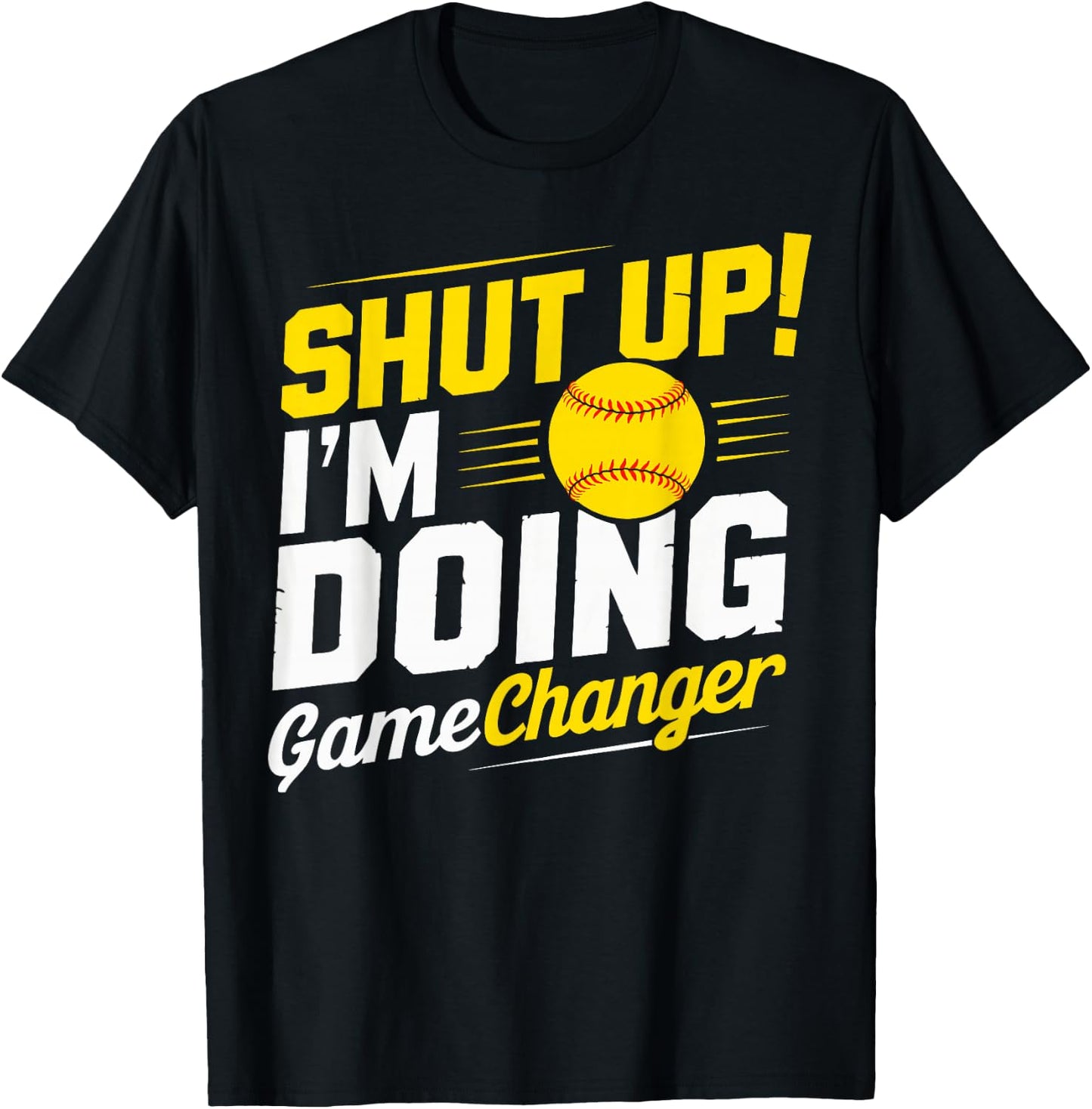 Shut Up I'm Doing Gamechanger Baseball Fan and Player T-Shirt - T-Shirt | Black