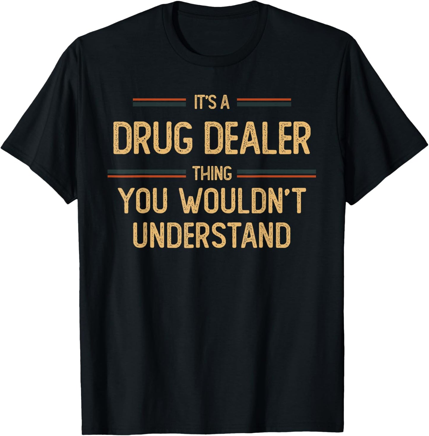 Drug Dealer | Pharmacist Funny Job Saying T-Shirt - T-Shirt | Black