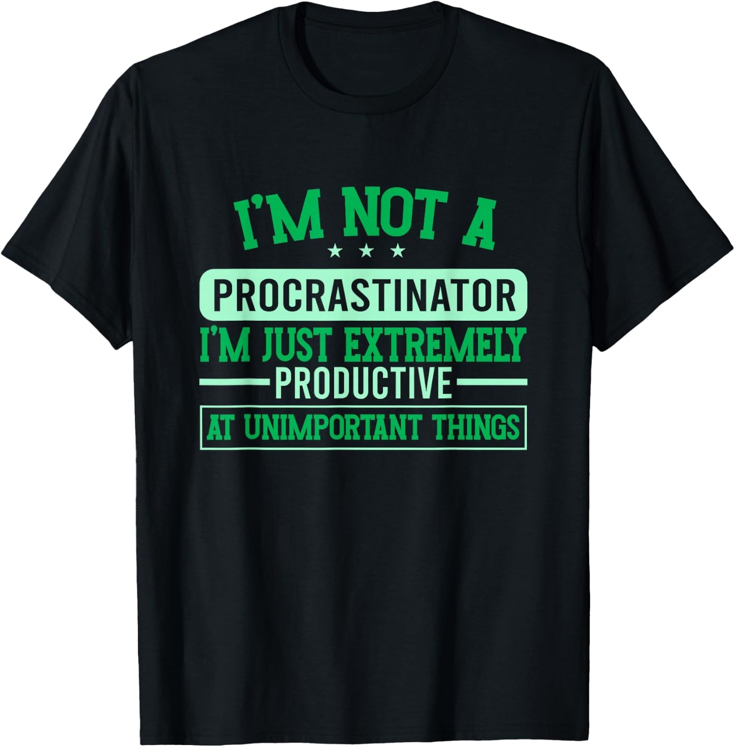 Procrastination Unmotivated I'm Not A Procrastinator T-Shirt - T-Shirt | Black