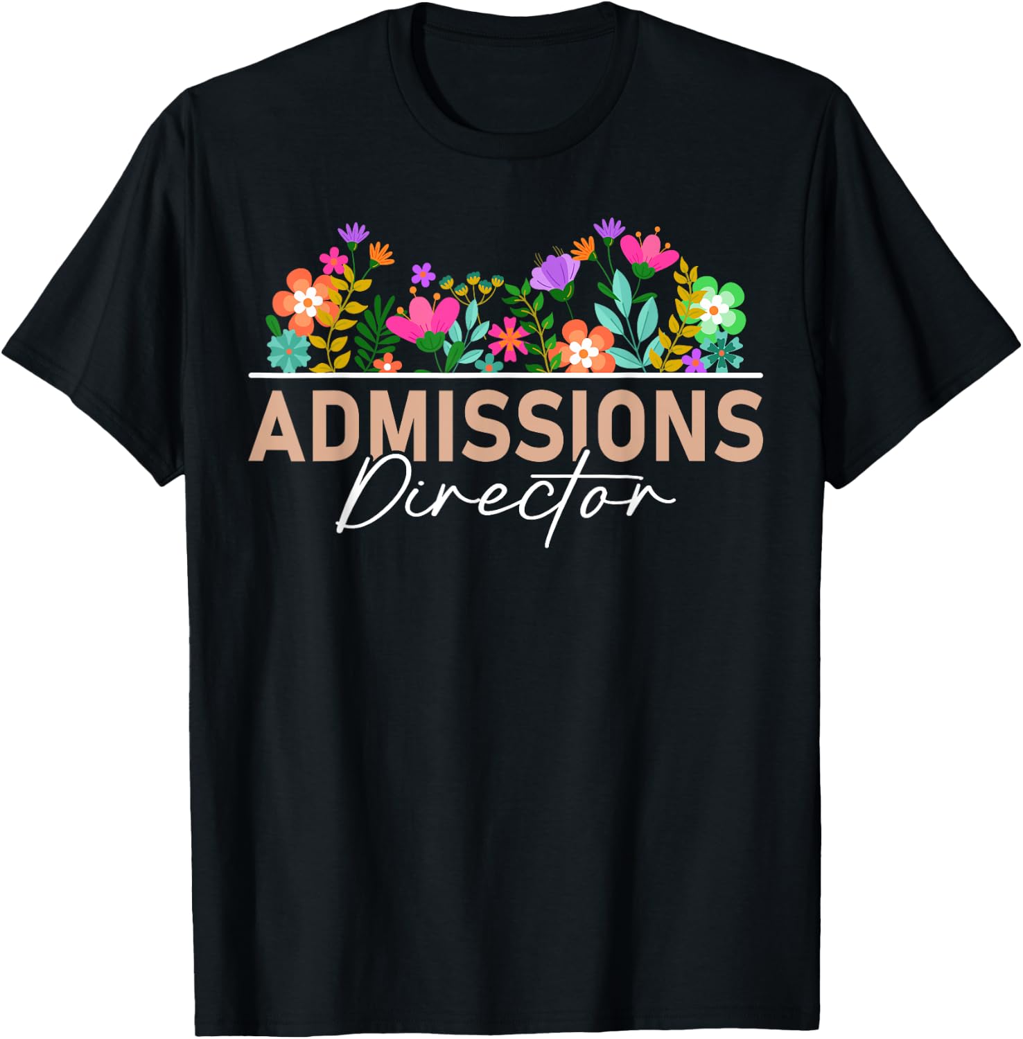 Admissions Director Appreciation Floral T-Shirt - T-Shirt | Black