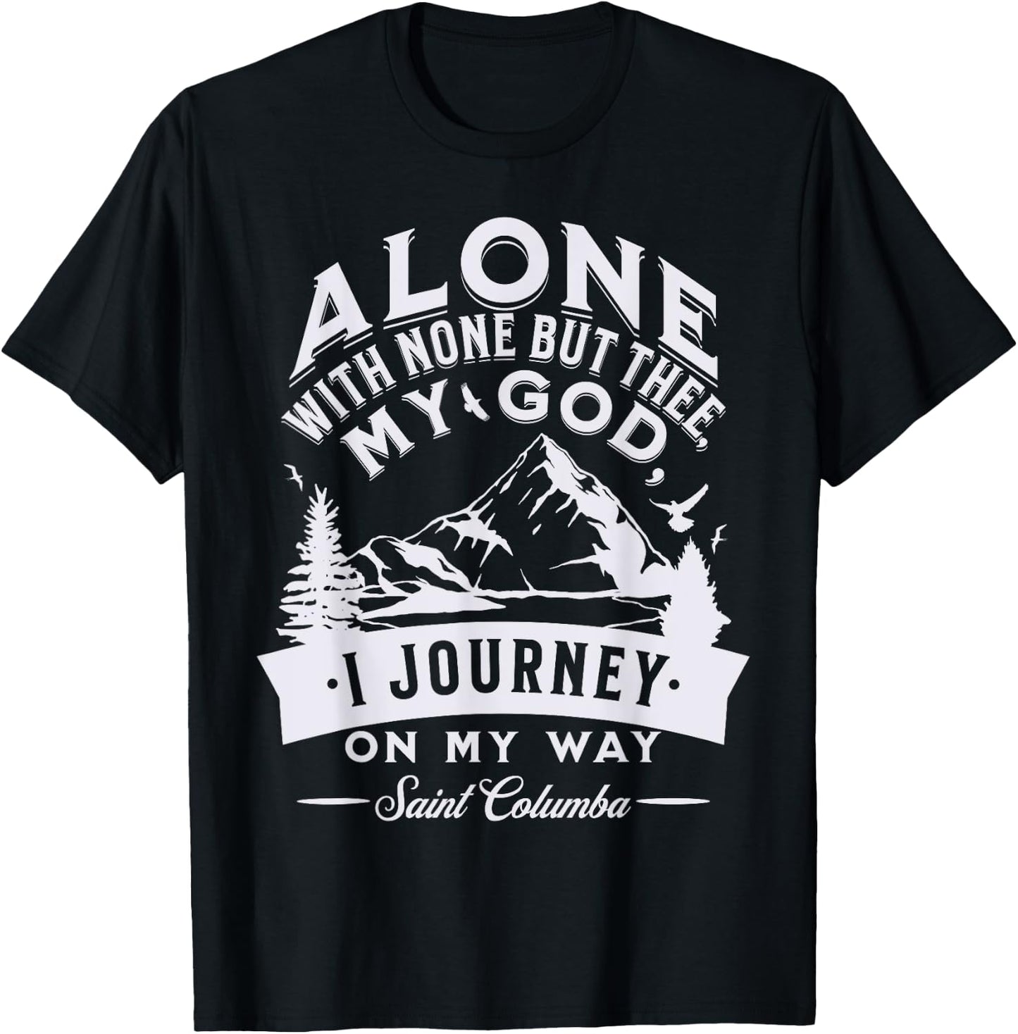 St Columba Abbot Irish Catholic Saint Quotes Mountains God T-Shirt - T-Shirt | Black