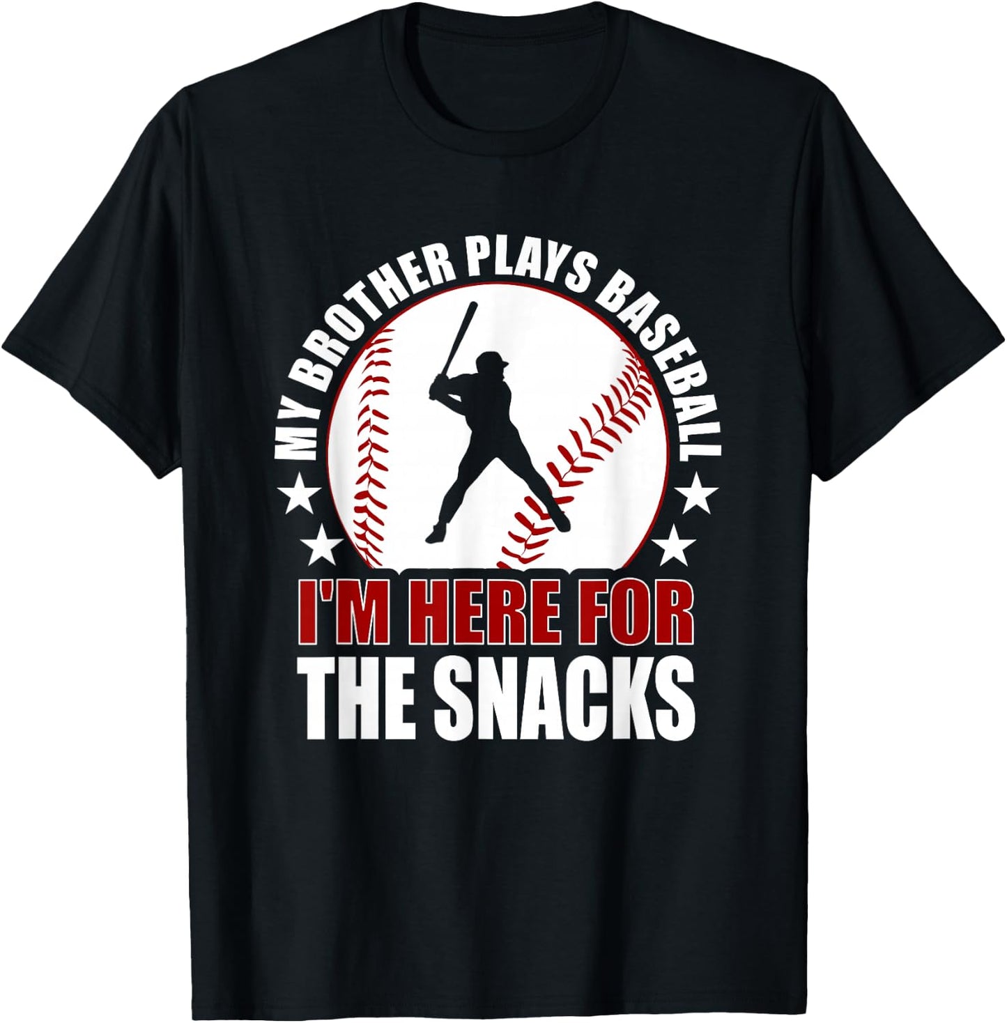 My Brother Plays Baseball I'm Here For The Snacks Baseball T-Shirt - T-Shirt | Black