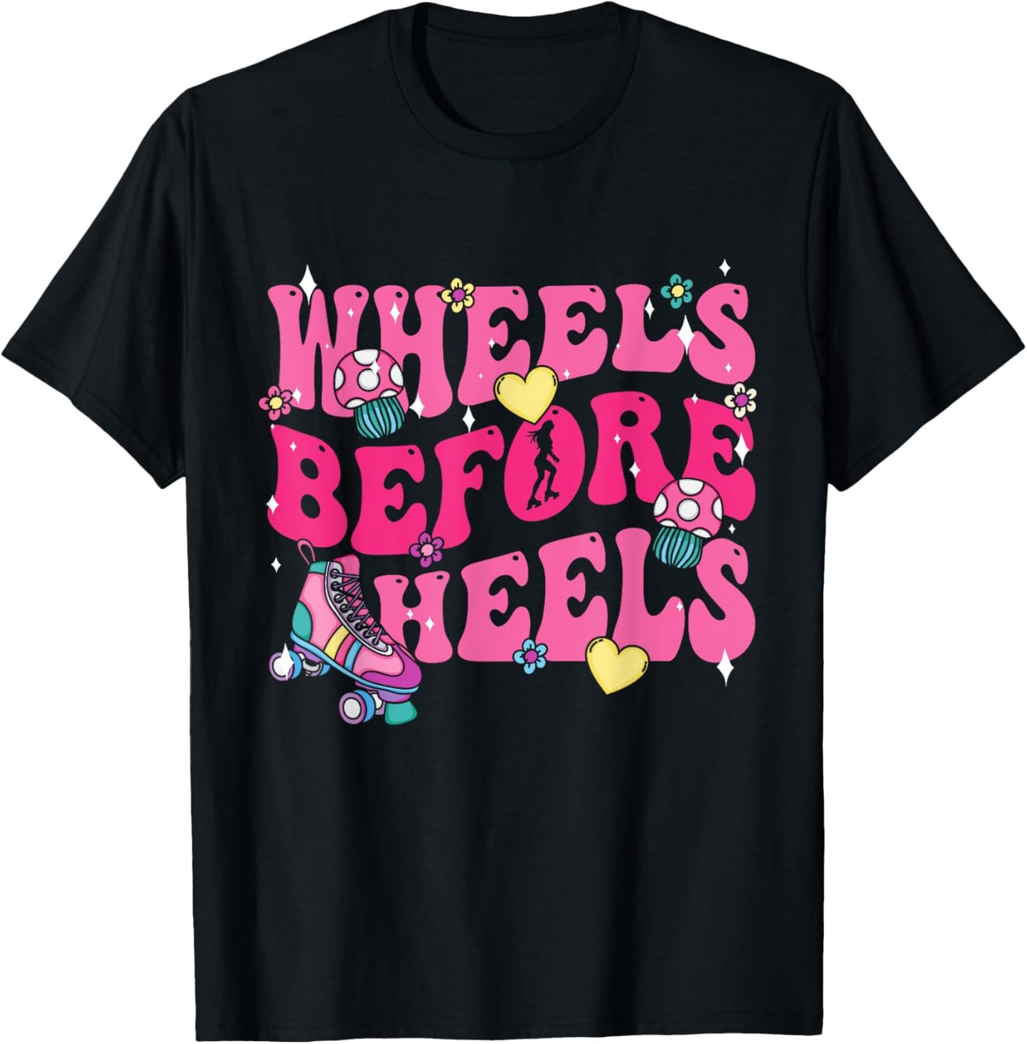 Roller Skate | Women | Roller Skating | Wheels Before Heels T-Shirt - T-Shirt | Black