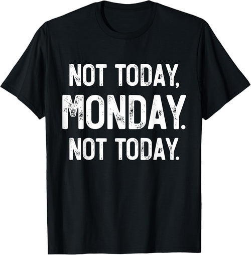 Not Today, Monday. It's Monday Again, Funny Monday
