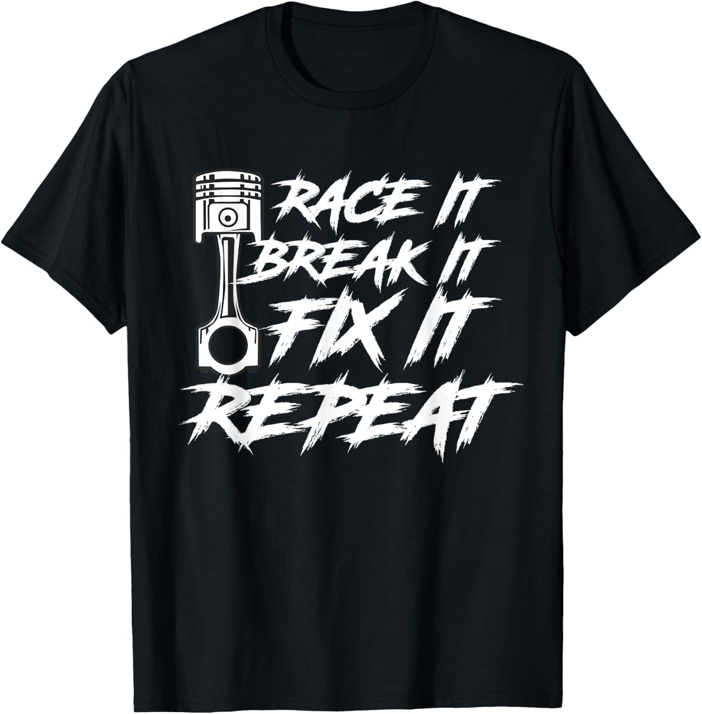 Race It Break It Fix It Repeat Car Diesel Lover T-Shirt - T-Shirt | Black