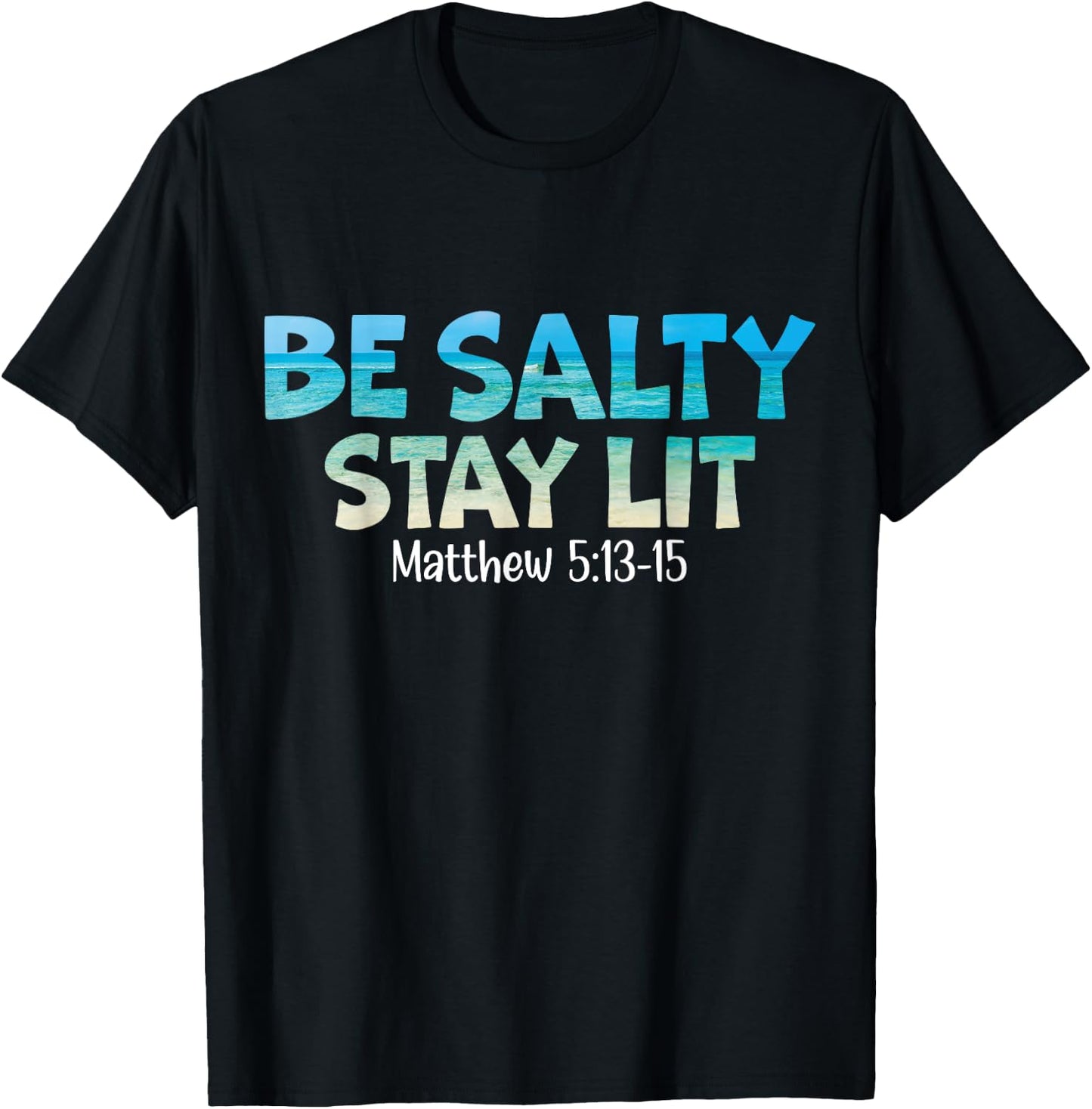Be Salty Stay Lit Matthew 5:13-16 T-Shirt - T-Shirt | Black