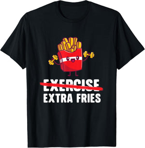 Exercise Extra Fries - French Fries Lover Fast Food Eater , Small, Black T-Shirt - T-Shirt | Black