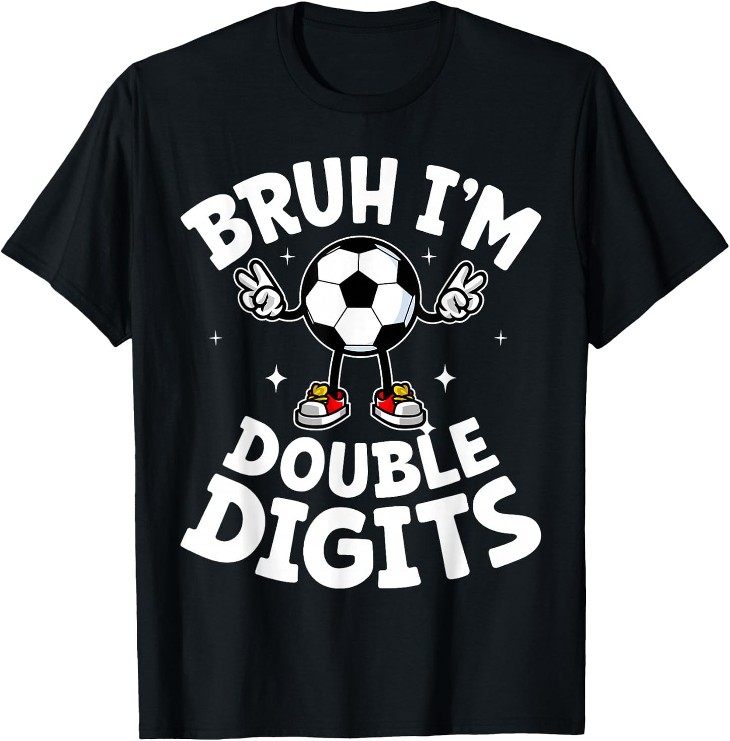 Bruh I'm Double Digits 10th Birthday 10 Years Old Boy Soccer T-Shirt - T-Shirt | Black