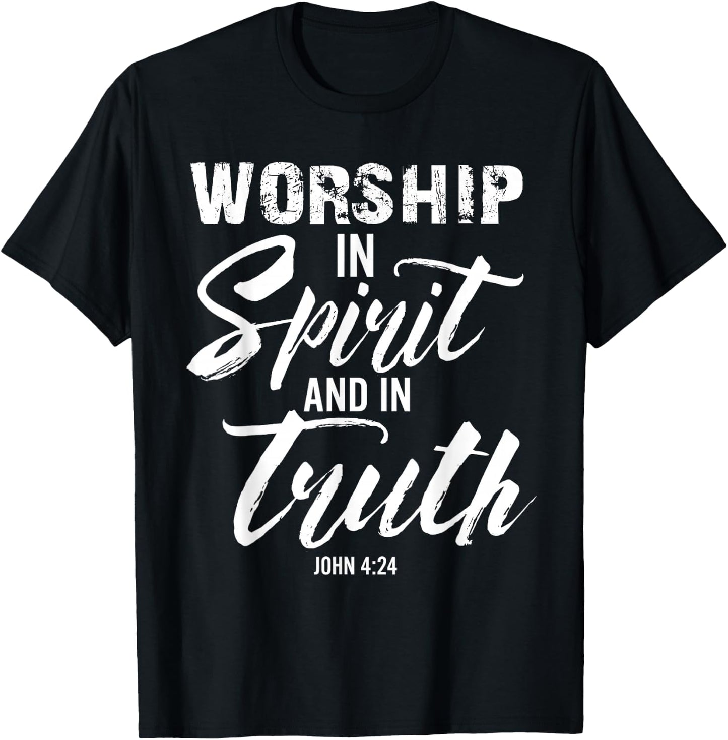 Worship In Spirit And In Truth Verse John 4:24 T-Shirt - T-Shirt | Black