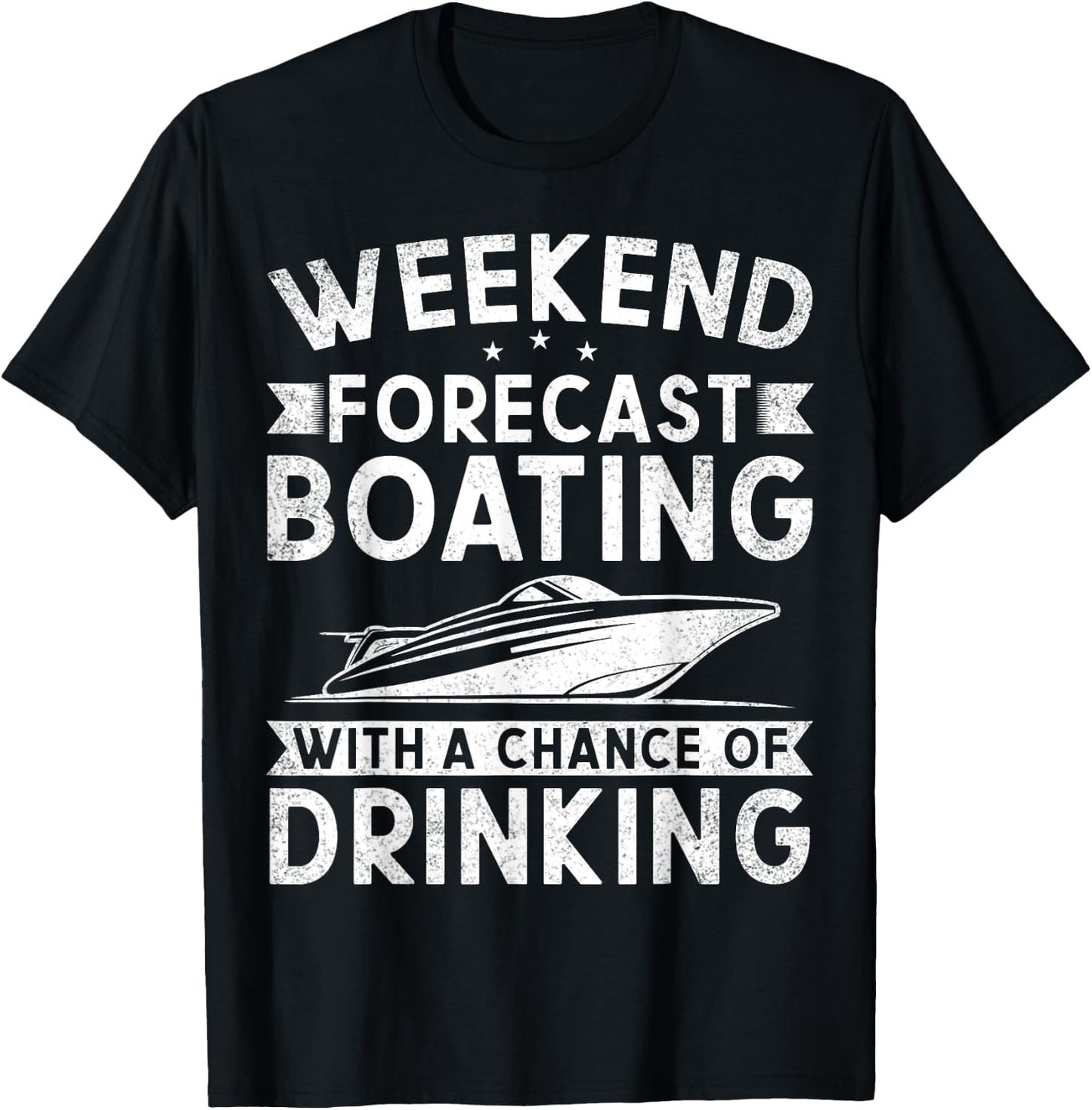 Weekend Forecast Boating With A Chance Of Drinking Boat T-Shirt - T-Shirt | Black