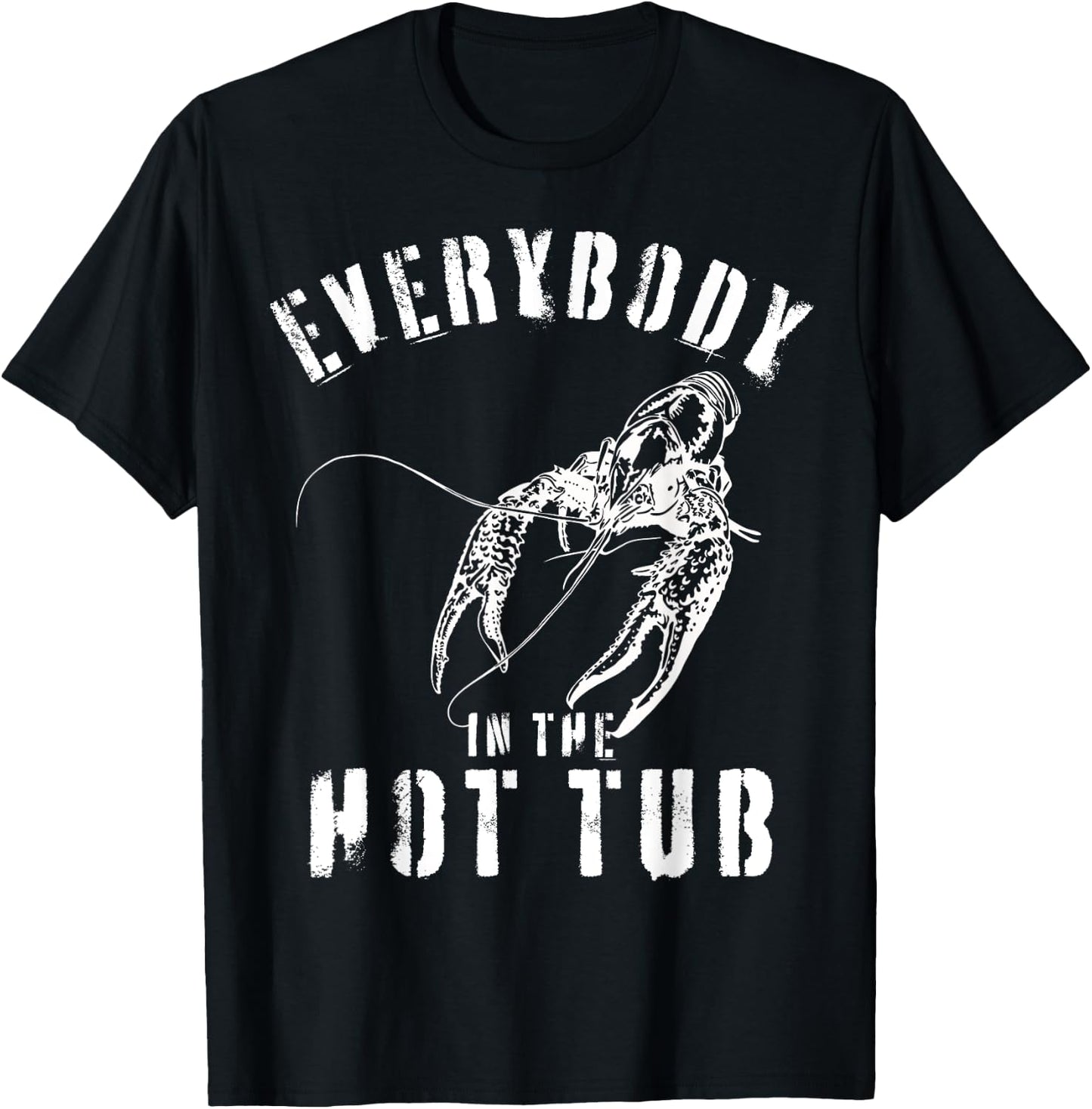 Mardi Gras Funny Crawfish Everybody In The Hot Tub T-Shirt - T-Shirt | Black