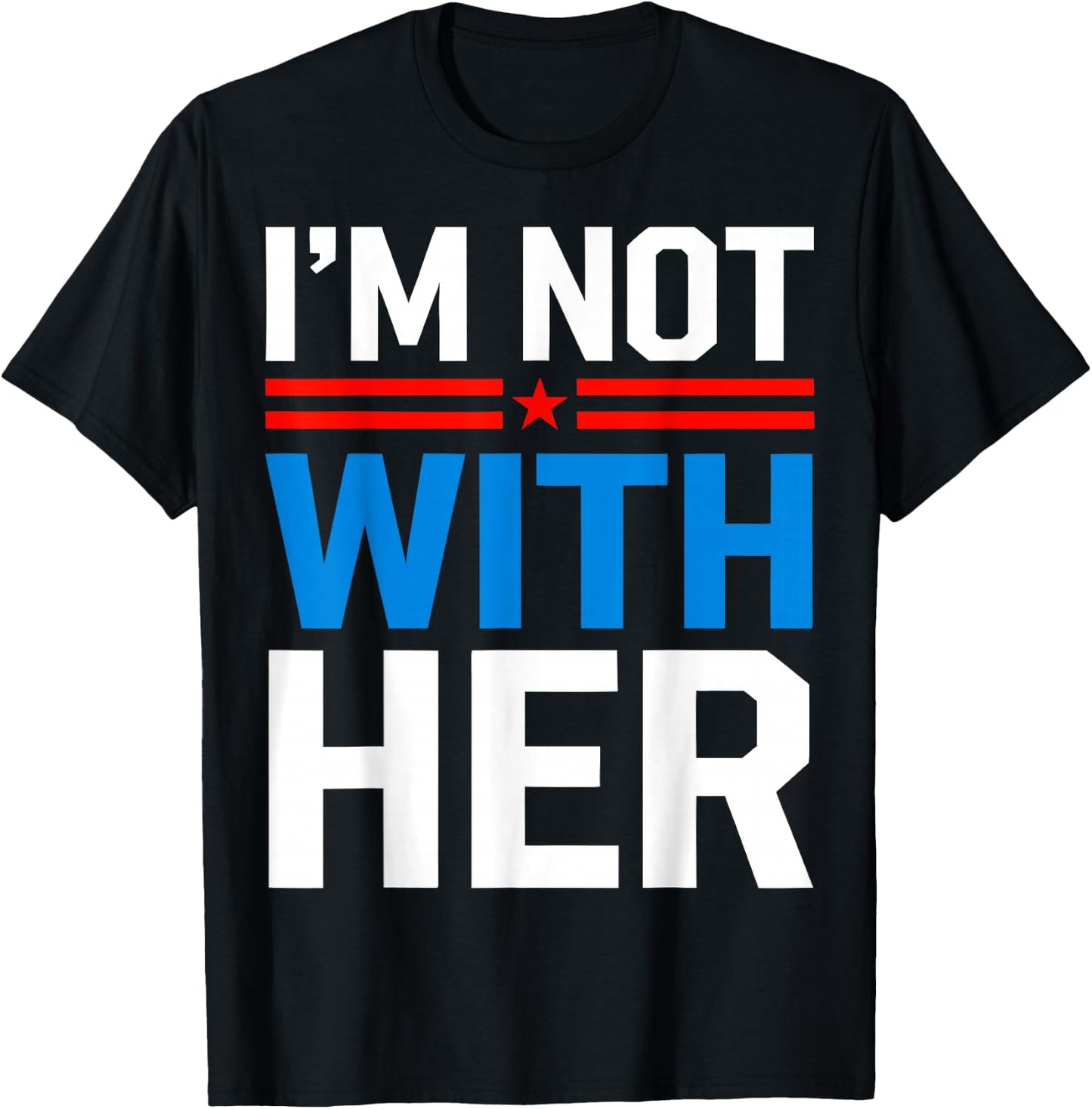 I'm Not With Her Kamala Harris 2024 Presidential Election T-Shirt - T-Shirt | Black