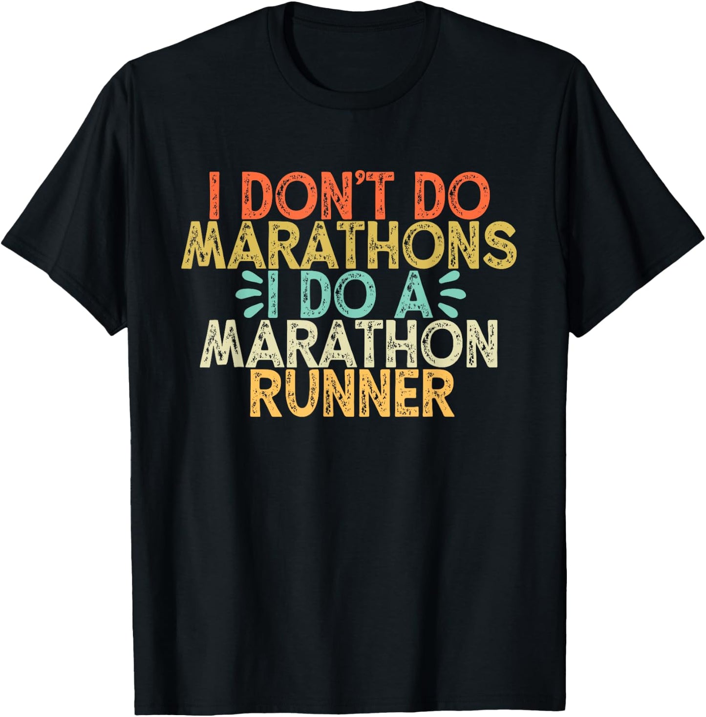 I Don't Do Marathons I Do a Marathon Runner,Funny Runner T-Shirt - T-Shirt | Black