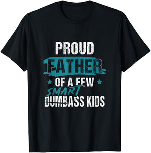 Proud Father of a Few Smart DumbASS Kids Parody Dumbass T-Shirt - T-Shirt | Black